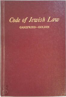 Code of Jewish Law - Kitzur Shulhan Aruh - Solomon Ben Joseph Ganzfried