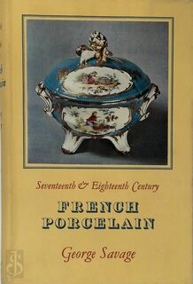 Seventeenth and eighteenth century French porcelain - George Savage