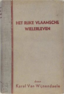 Het rijke Vlaamsche wielerleven - Karel Van Wijnendaele