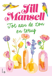 Tot aan de zon en terug - Jill Mansell (ISBN 9789024593118)