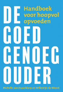 De goed-genoeg-ouder - Willemijn de Weerd, Michelle van Dusseldorp (ISBN 9789033802683)
