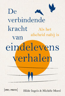 De verbindende kracht van eindelevensverhalen - Hilde Ingels, Michèle Morel (ISBN 9789072201676)