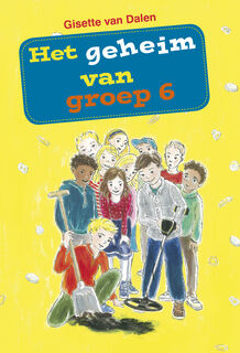 Het geheim van groep 6 - Gisette van Dalen (ISBN 9789087180775)