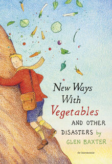 New Ways with Vegetables and Other Disasters - Glen Baxter (ISBN 9789463361217)