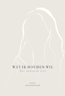 Wat ik houden wil - Anne Marije Baars (ISBN 9789492831347)