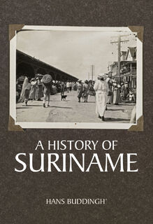 A History of Suriname - Hans Buddingh’ (ISBN 9789464261394)