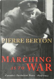 Marching as to War - Pierre Berton (ISBN 9780385257251)