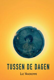 Tussen de dagen - Luc Vandromme (ISBN 9789464641813)