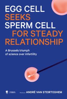 Egg cell seeks sperm for steady relationship - André Van Steirteghem (ISBN 9789464987621)