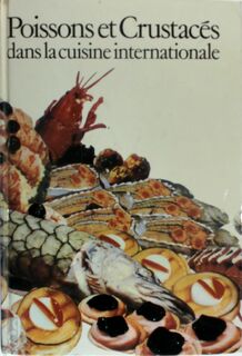 Poissons et Crustacés dans la cuisine internationale - 