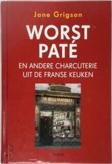 Worst, paté en andere charcuterie uit de Franse keuken - J. Grigson (ISBN 9789058973429)