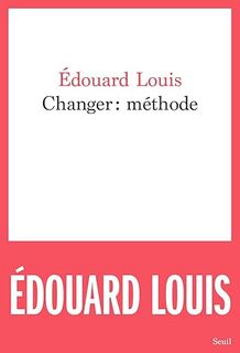 Changer : méthode - Edouard Louis (ISBN 9782021483048)