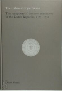 The reception of Copernicanism in the Dutch Republic - R. Vermij (ISBN 9789069843407)