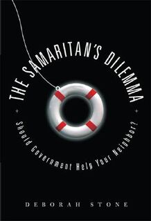 The Samaritan's Dilemma: Should Government Help Your Neighbor? - Deborah Stone (ISBN 9781568583549)