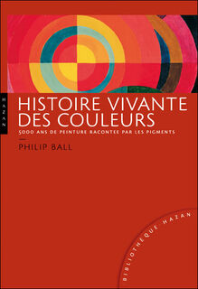 Histoire vivante des couleurs - Philip Ball (ISBN 9782754105033)