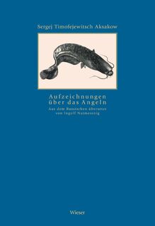 Aufzeichnungen über das Angeln - Sergej Timofejewitsch Aksakow (ISBN 9783990294475)