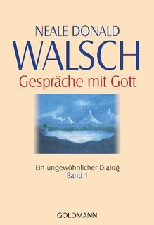 Gespräche mit Gott - Band 1 - Neale Donald Walsch (ISBN 9783442217861)