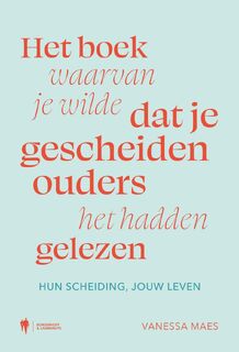 Het boek waarvan je wilde dat je gescheiden ouders het hadden gelezen - Vanessa Maes (ISBN 9789493428973)