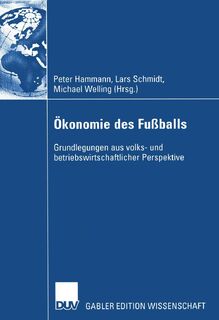 OEkonomie Des Fussballs - Peter Hammann, Lars Schmidt, Michael Welling (ISBN 9783824480760)