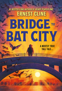 Bridge to Bat City - Ernest Cline (ISBN 9780316460705)