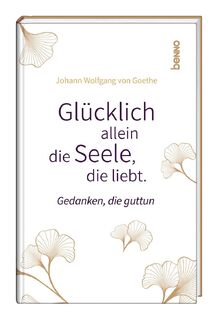 Glücklich allein die Seele, die liebt - Johann Wolfgang von Goethe (ISBN 9783746265353)