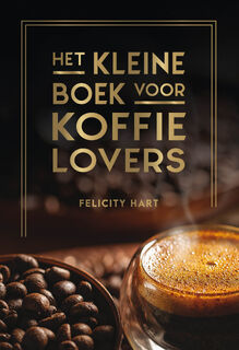 Het kleine boek voor koffielovers - Felicity Hart (ISBN 9789036648707)