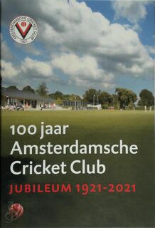 100 jaar Amsterdamsche Cricket Club - Arthur van Leeuwen