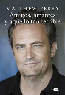 Amigos, amantes y aquello tan terrible - Matthew Perry (ISBN 9788418945328)