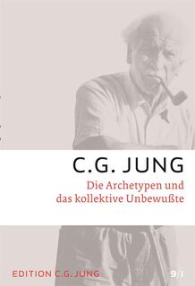 Die Archetypen und das kollektive Unbewusste - C. G. Jung (ISBN 9783843601276)
