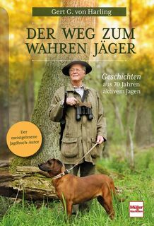 Der Weg zum wahren Jäger - Gert G. von Harling (ISBN 9783275023622)
