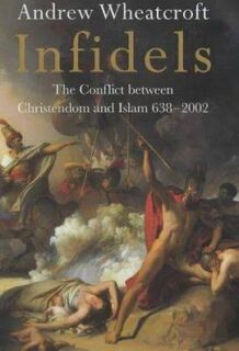 Infidels - Andrew Wheatcroft (ISBN 9780670869428)