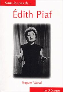 Dans les pas de... Edith Piaf - Hugues Vassal (ISBN 9782912883186)