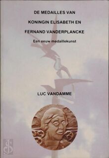 De medailles van Koningin Elisabeth en Fernand Vanderplancke - Luc Vandamme