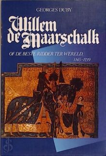 Willem de Maarschalk, of De beste ridder ter wereld 1145-1219 - Georges Duby, Ger Groot (ISBN 9789010055323)