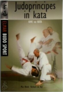 Judoprincipes in kata / Kime no Kata - M. Blonk, R. de Bijl (ISBN 9789038912103)