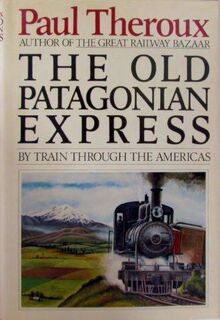 The Old Patagonian Express - Paul Theroux (ISBN 9780395277881)