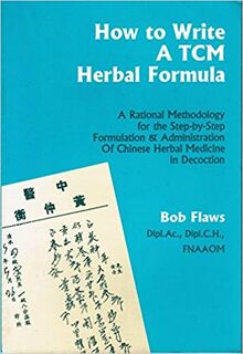 How to Write a TCM Herbal Formula - Bob Flaws (ISBN 9780936185491)