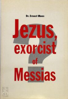 Jezus exorcist of Messias? - E. Maes (ISBN 9789072931771)