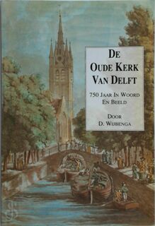 De Oude kerk van Delft - D. Wijbenga (ISBN 9789061207931)
