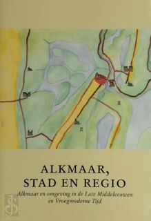 Alkmaar, stad en regio (ISBN 9789065508058)