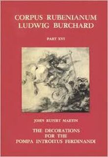 Corpus Rubenianum Ludwig Burchard Part XVI - John Rupert Martin
