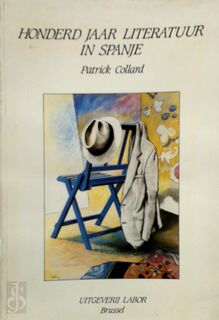 Honderd jaar literatuur in Spanje - Patrick Collard