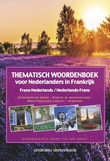 Thematisch woordenboek voor Nederlanders in Frankrijk - Tin van Arkel (ISBN 9789461853080)