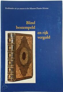 Blind bestempeld en rijk verguld - Elly Cockx-Indestege, Jan Storm van Leeuwen, Museum Plantin-Moretus