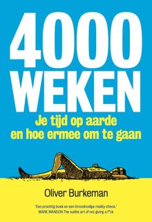 4000 weken: Je tijd op aarde en hoe ermee om te gaan - Oliver Burkeman (ISBN 9789493213203)