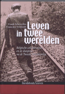 Seberechts/ Leven in twee werelden. Belgische collaborateurs en diaspora na de Tweede Wereldoorlog - F. Seberechts, F. Verdoodt (ISBN 9789058266644)