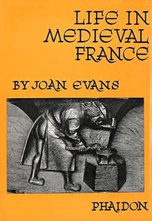 Life in Medieval France - Joan Evans (ISBN 9780714813738)