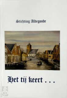 Het Tij Keert..... - Stichting Aldegonde (ISBN 9789081477116)