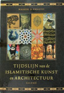 Tijdslijn van de Islamitische kunst en architectuur - Nasser D. Khalili (ISBN 9789053568040)