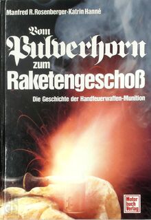 Vom Pulverhorn zum Raketengeschoss - Manfred R. Rosenberger, Katrin Hanné (ISBN 9783613015418)